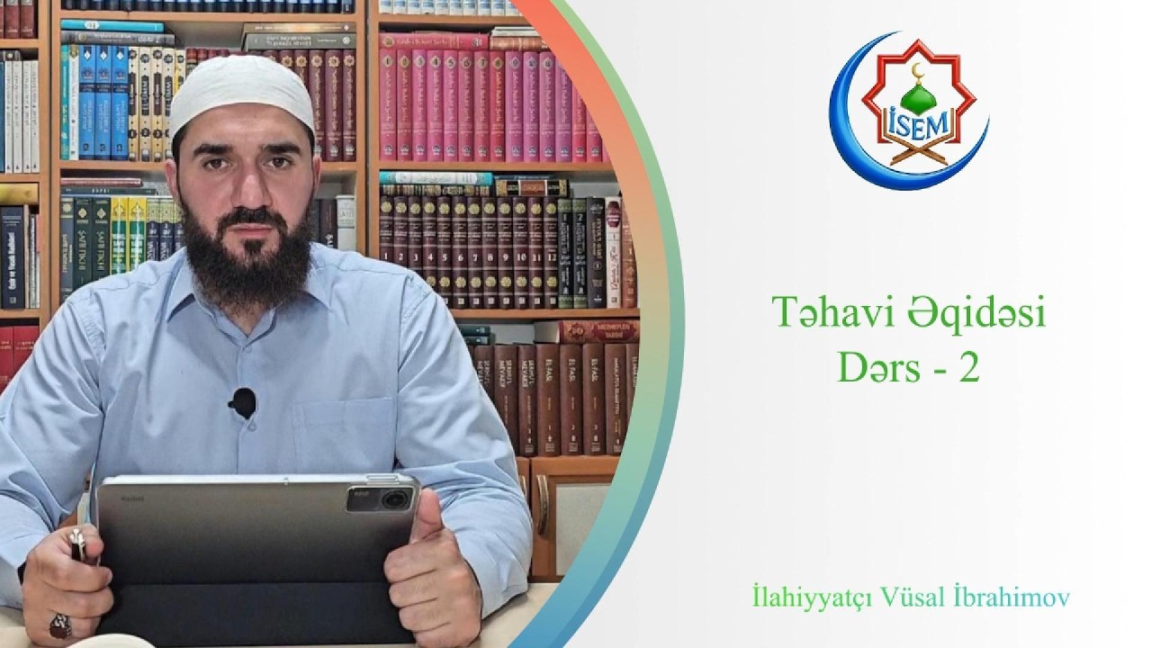 Təhavi Əqidəsi - Dərs 2 (İlahiyyatçı Vüsal İbrahimov)