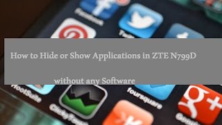 How to Hide or Show Applications in ZTE N799D without any Software I ZTE FAQs screenshot 5