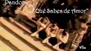 Pandora - Qué Sabes de Amor (Audio Mejorado)