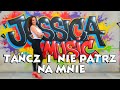 Jessica Music Tańcz I Nie Patrz Na Mnie HIT 