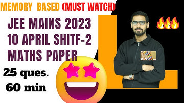 JEE MAINS 2023 SOLUTIONS|10 april shift 2 memory based|Maths speed solutions|Complete analysis #jee
