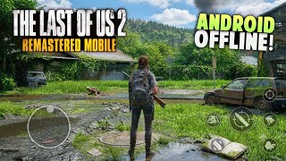 🤯 The Last Of Us Part Ii Remastered Running On Android! (offline) | Tlou2 Gamehub Setup & Gameplay