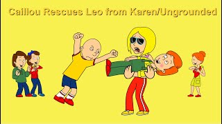 Caillou Rescues Leo from Karen/Ungrounded