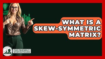 What Is A Skew-Symmetric Matrix? - The Friendly Statistician