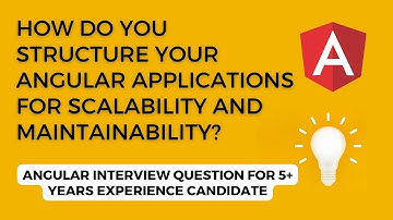 Mastering Angular: Structuring Applications for Scalability and Maintainability | angular interview