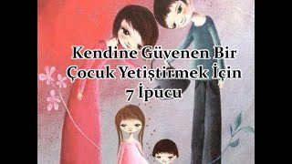 Kendine Güvenen Bir Çocuk Yetiştirmek İçin 7 İpucu
