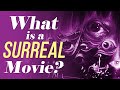 What is a Surreal Movie? | Video Essay