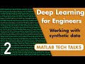 Working with Synthetic Data | Deep Learning for Engineers, Part 2