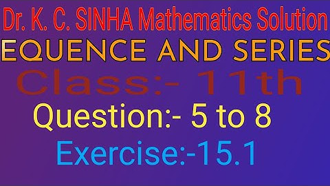 Class - 11th ll Exercise- 15.1  ll  Sequence and. Series ll  Question :-  5 to 8 ll