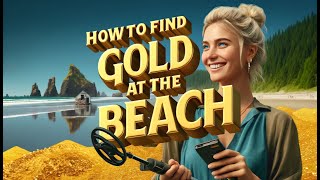 How To Find Gold At The Beach