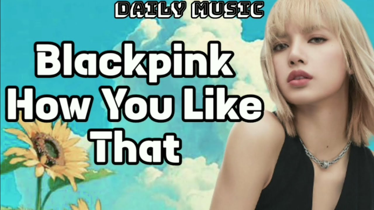 How You Like That | Blackpink [Lirik Lagu] - YouTube