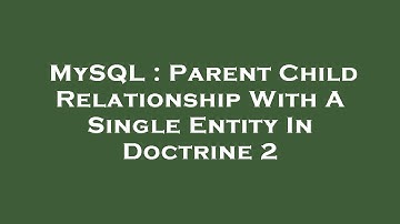 MySQL : Parent Child Relationship With A Single Entity In Doctrine 2