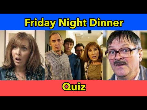 Quiz Friday Night Dinner