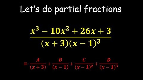 Partial Fractions (Denominator with Linear & repeated factors) - A nice example to try out - Part 7