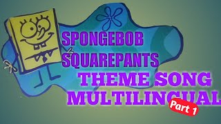 Spongebob Squarepants Theme Song Multilingual (PART 1) (CREDIT IN DESCRIPTION)