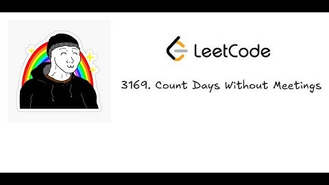 Facing the LeetCode Gauntlet: Day 19 - 3169. Count Days Without Meetings