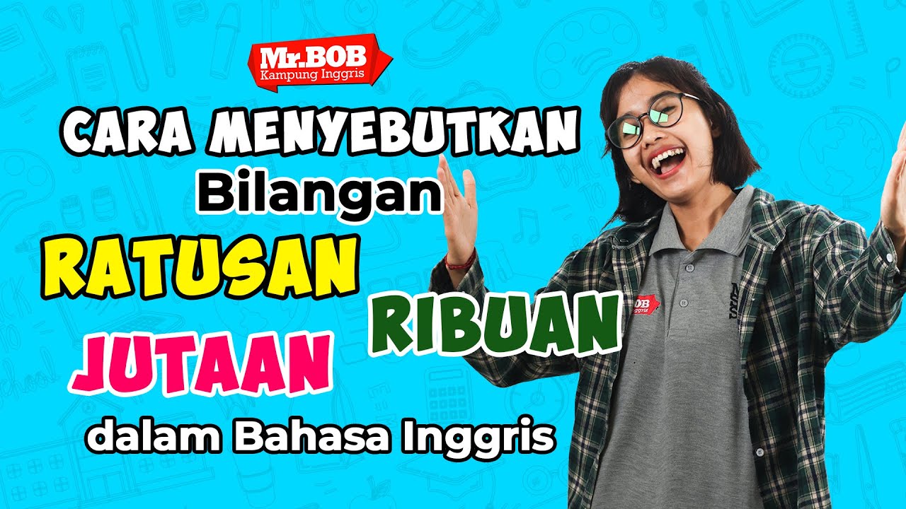 Cara Menyebutkan Bilangan Ratusan, Ribuan, Jutaan dalam Bahasa Inggris  - Bahasa Inggris Pemula