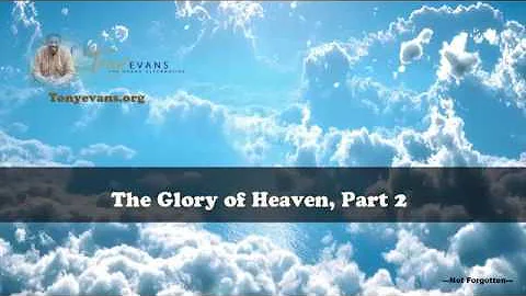 Dr  Tony Evans   The Glory of Heaven, Part 2