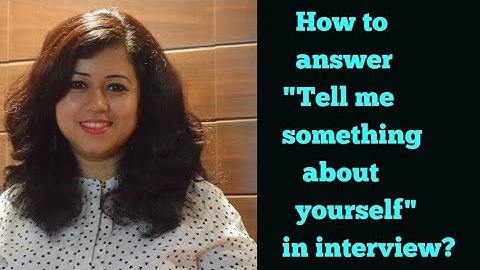 Tell me something about yourself? Learn how to introduce yourself in Interview? Tips by Nisha