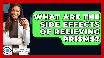 What Are The Side Effects Of Relieving Prisms? - Optometry Knowledge Base