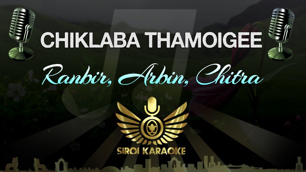 Ranbir, Arbin, Chitra - Chiklaba Thamoigee (Manipuri Karaoke | Instrumental | Track)