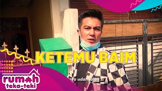 TAKJUB Seperti Mimpi Ketemu Baim - Rumah Teka Teki