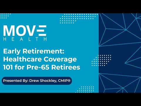 February 2026: Early Retirement: Healthcare Coverage 101 for Pre-65 Retirees