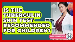 Is the Tuberculin Skin Test Recommended for Children | Tuberculosis Disease Guide News