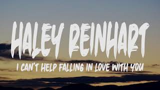 Haley Reinhart - I Can't Help Falling In Love With You (Lyrics)
