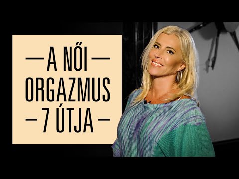 A női orgazmus 7 útja - SZEXKLUZÍV - Hevesi Kriszta