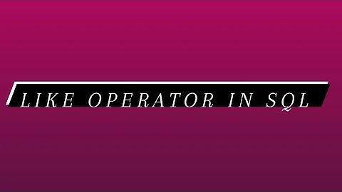 Like operator in SQL