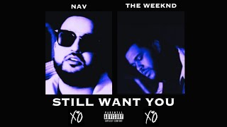 The Weeknd & NAV - Still Want You (Unreleased) Resimi