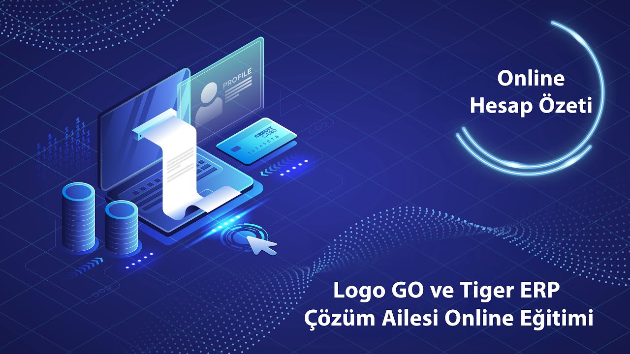 Online Hesap Özeti Uygulaması | Logo GO ve Tiger ERP Çözüm Ailesi Online Eğitimi