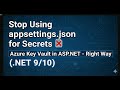 Stop Using appsettings.json for Secrets ❌ Azure Key Vault in ASP.NET (.NET 9/10) – Right Way
