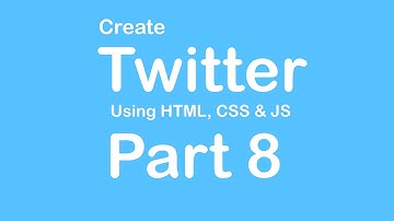 Create Twitter Website using HTML - CSS - JS - Part 8