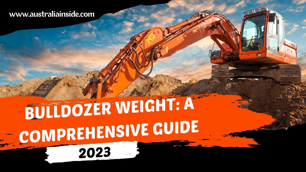 Bulldozer Weight Everything You Need to Know 2023 | Australia Inside