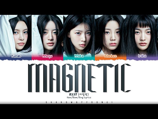 ILLIT 'Magnetic' Lyrics (아일릿 Magnetic 가사) [Color Coded Han_Rom_Eng] | ShadowByYoongi class=
