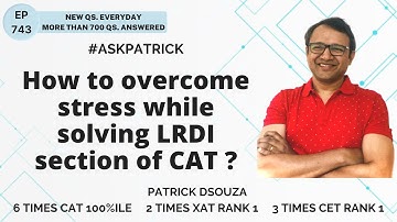 How to overcome stress while solving LRDI section of CAT? | AskPatrick | Patrick Dsouza