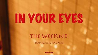 Video thumbnail of "THE WEEKND - IN YOUR EYES (TRADUZIONE ITALIANO)"