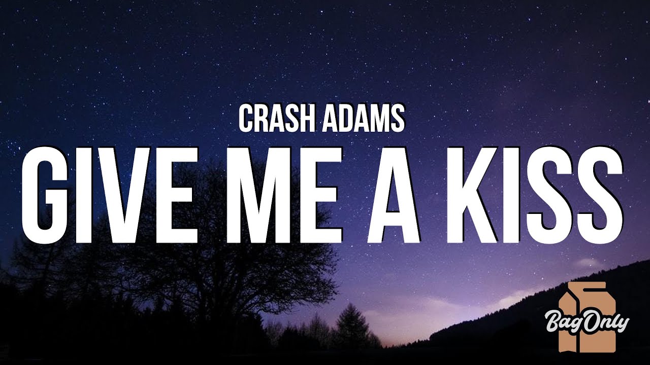 Crash Adams   Give Me A Kiss Lyrics