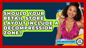 Should Your Retail Store Layout Include A Decompression Zone? - Retail Employee Playbook