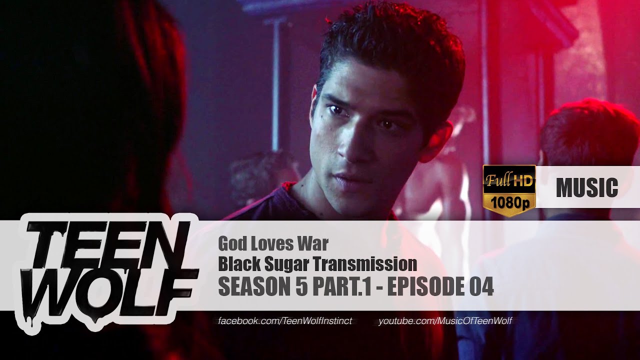 Black Sugar Transmission God Loves War Teen Wolf 5x04 Music [hd] Youtube