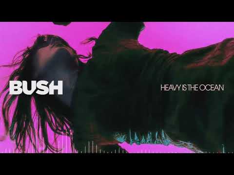 BUSH - HEAVY IS THE OCEAN [Visualizer]