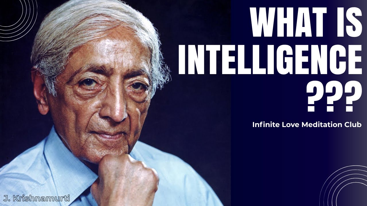What is Intelligence? | A Profound Inquiry by Jiddu Krishnamurti - YouTube
