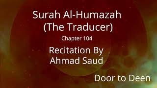 Surah Al-Humazah (The Traducer) Ahmad Saud  Quran Recitation