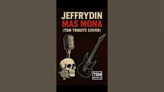 Jeffrydin - Mas Mona (Tribute Cover by TSM MUSIC)