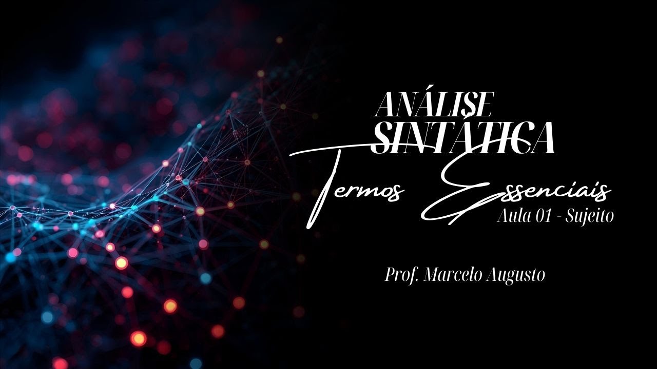 🔎 Análise Sintática – Termos Essenciais da Oração: Sujeito