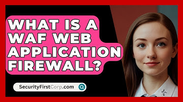 What Is A WAF Web Application Firewall? - SecurityFirstCorp.com