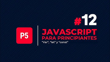 JavaScript para principiantes #12 - var let y const en JavaScript