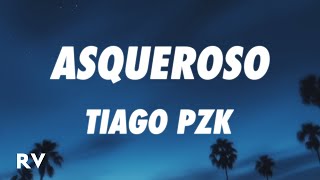 Tiago PZK - ASQUEROSO (Letra/Lyrics)